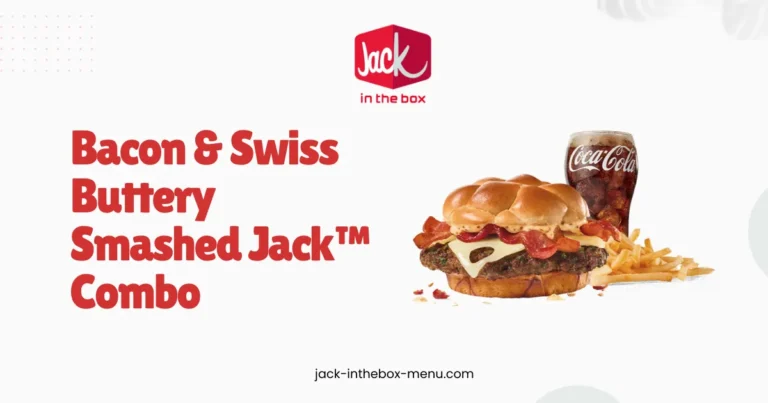 Delicious Bacon & Swiss Buttery Smashed Jack™ Combo