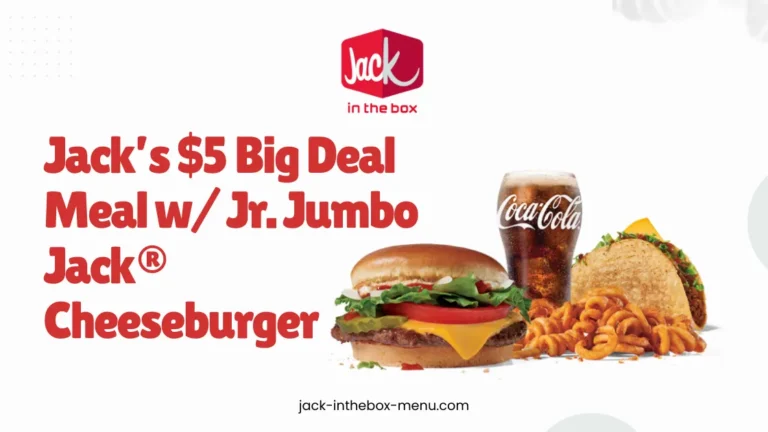 Jack’s $5 Big Deal Meal w Jr. Jumbo Jack® Cheeseburger